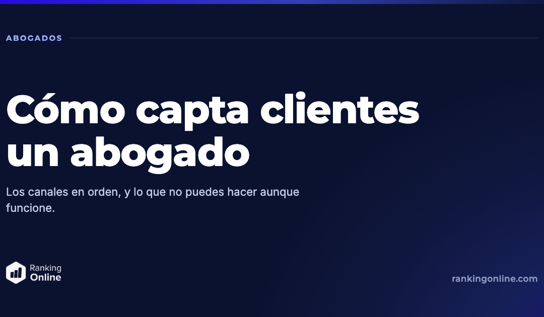 Cómo captar clientes siendo abogado