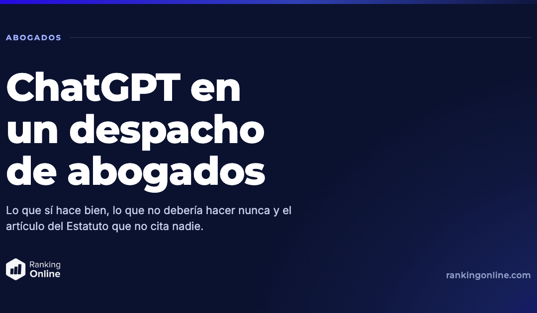 ChatGPT para abogados: lo que sí, lo que no y la pregunta que falta